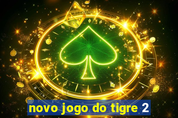 novo jogo do tigre 2